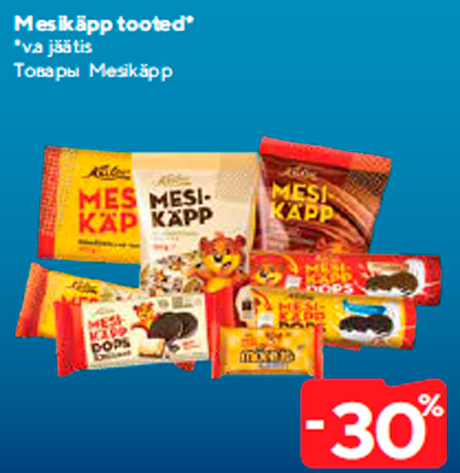 Mesikäpp tooted*  -30%
