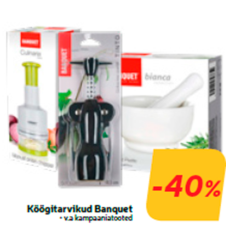 Köögitarvikud Banquet  -40%
