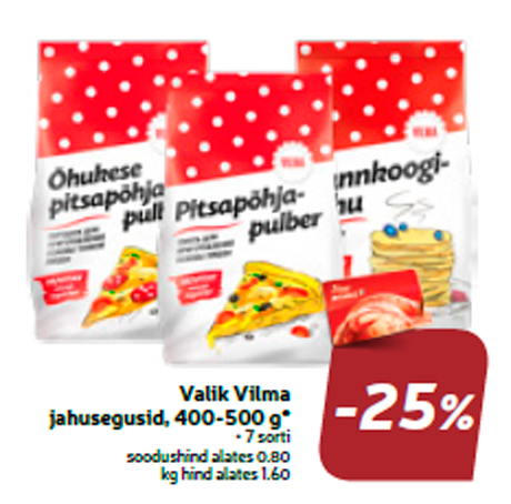 Valik Vilma jahusegusid, 400-500 g*  -25%
