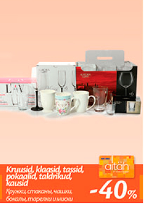 Kruusid, klaasid, tassid, pokaalid, taldrikud, kausid  -40%