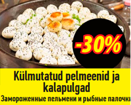 Külmutatud pelmeenid ja kalapulgad  -30%