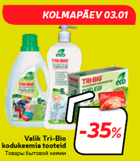 Valik Tri-Bio kodukeemia tooteid  -35%
