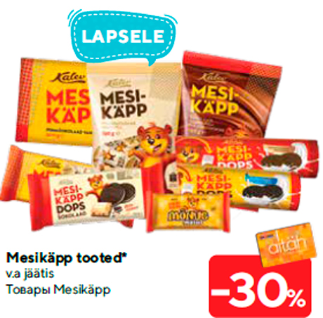 Mesikäpp tooted*  -30%
