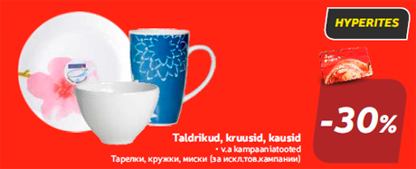 Taldrikud, kruusid, kausid  -30%
