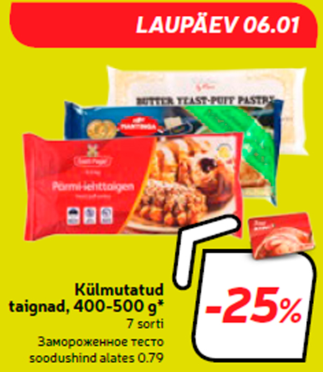 Külmutatud taignad, 400-500 g* -25%