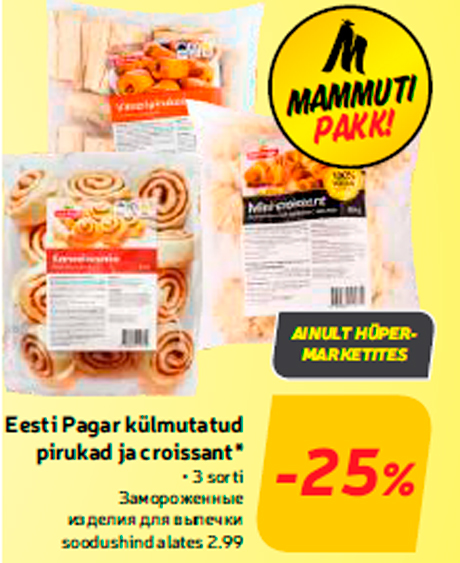 Eesti Pagar külmutatud pirukad ja croissant* -25%
