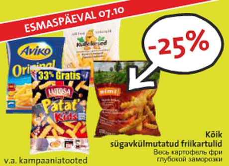 Kõik sügavkülmutatud friikartulid -25%