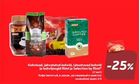 Kohvioad, jahvatatud kohvid, lahustuvad kohvid
ja kohvijoogid Rimi ja Selection by Rimi*  -25%