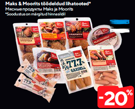 Maks & Moorits töödeldud lihatooted*  -20%
