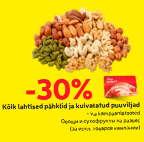 Kõik lahtised pähklid ja kuivatatud puuviljad -30%
