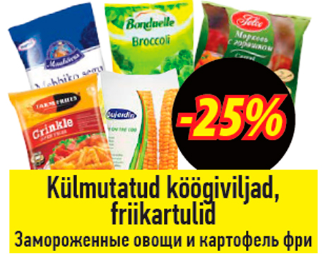 Külmutatud köögiviljad, friikartulid -25%