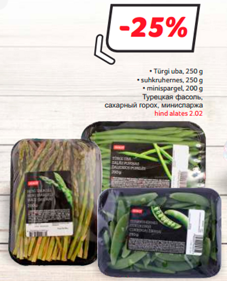  Türgi uba, 250 g • suhkruhernes, 250 g • minispargel, 200 g -25%