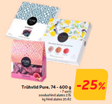 Trühvlid Pure, 74 - 600 g -25%