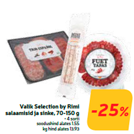 Valik Selection by Rimi salaamisid ja sinke, 70-150 g  -25%