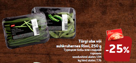 Türgi uba või suhkruhernes Rimi, 250 g -25%