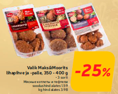 Valik Maks&Moorits lihapihve ja -palle, 350 - 400 g  -25%
