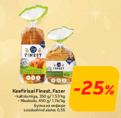 Keefirisai Finest, Fazer  -25%
