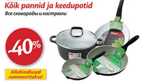 Kõik pannid ja keedupotid -40%