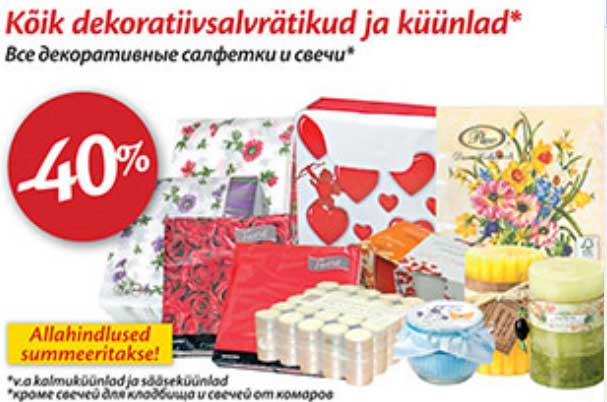 kõik dekoratiivsalvrätikud ja  küünlad* -40%