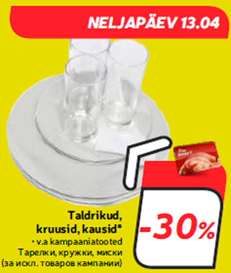 Taldrikud, kruusid, kausid*  -30%