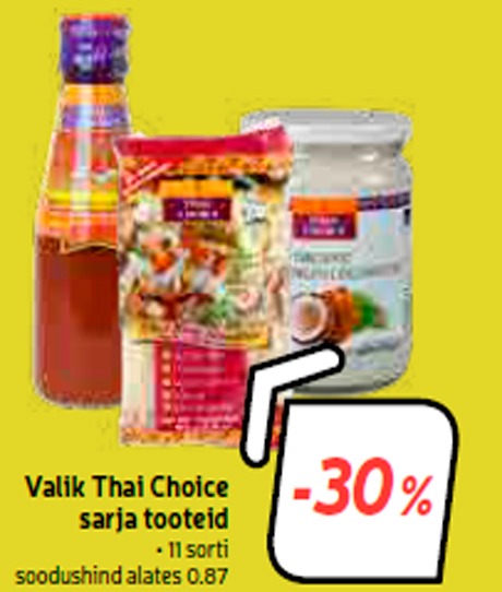 Valik Thai Choice sarja tooteid  -30%
