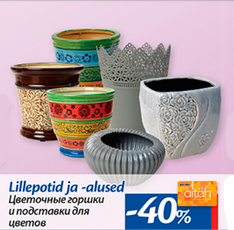 Lillepotid ja -alused  -40%