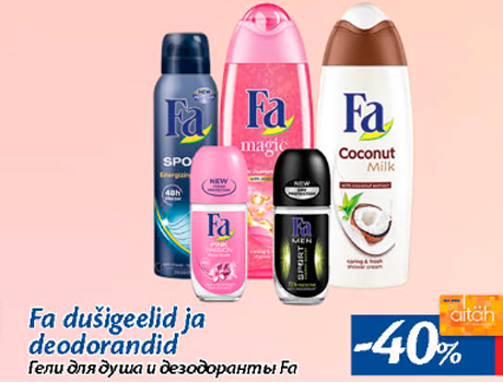 Fa dušigeelid ja deodorandid  -40%