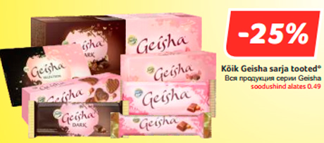 Kõik Geisha sarja tooted*  -25%