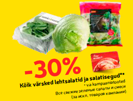 Kõik värsked lehtsalatid ja salatisegud**  -30%