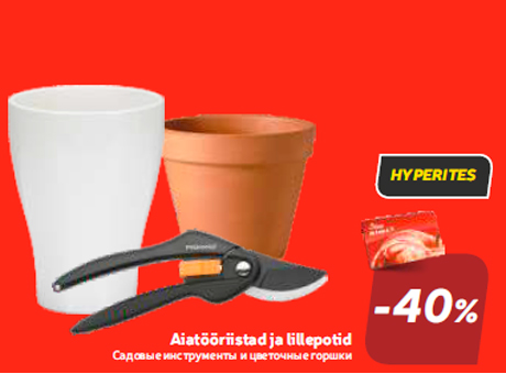 Aiatööriistad ja lillepotid -40%