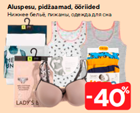 Aluspesu, pidžaamad, ööriided -40%