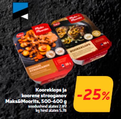 Kooreklops ja koorene strooganov Maks&Moorits, 500-600 g  -25%