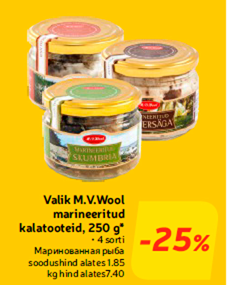 Valik M.V.Wool marineeritud kalatooteid, 250 g*  -25%