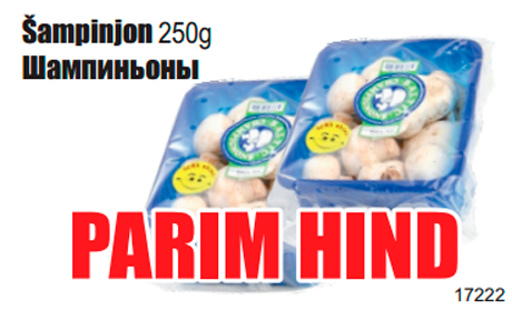 Šampinjon 250g  - PARIM HIND