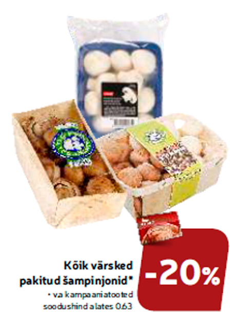 Kõik värsked pakitud šampinjonid*  -20%