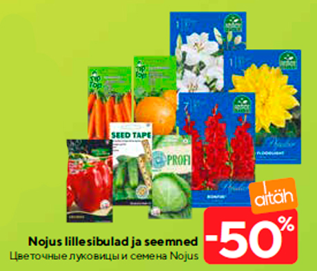 Nojus lillesibulad ja seemned  -50%