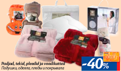 Padjad, tekid, pleedid ja voodikatted -40%