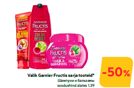 Valik Garnier Fructis sarja tooteid*  -50%