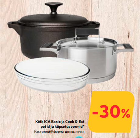 Kõik ICA Basic ja Cook & Eat potid ja küpsetusvormid*  -30%