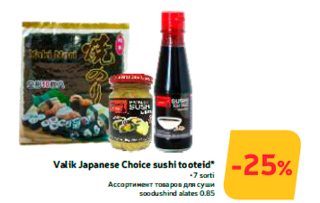 Valik Japanese Choice sushi tooteid*  -25%