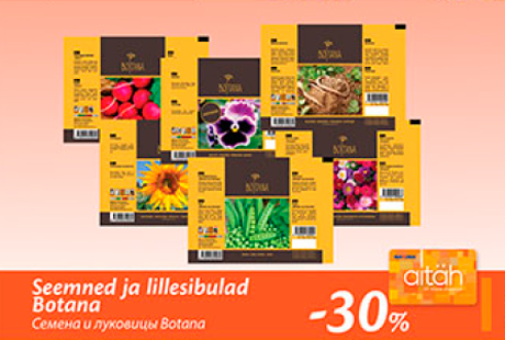 Seemned ja lillesibilad Botana  -30%