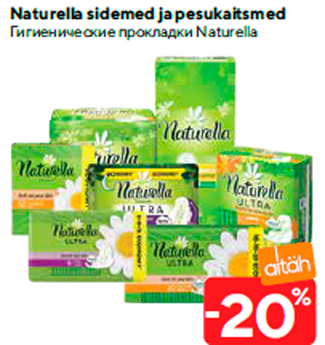 Naturella sidemed ja pesukaitsmed  -20%