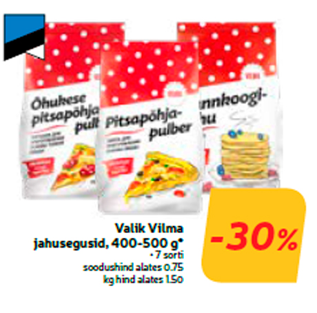 Valik Vilma jahusegusid, 400-500 g*  -30%
