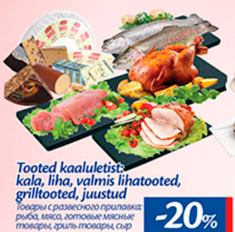 Tooted kaaluletist: kala, liha, valmis lihatooted, grilltooted, juustud  -20%