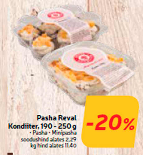 Pasha Reval Kondiiter, 190 - 250 g -20%