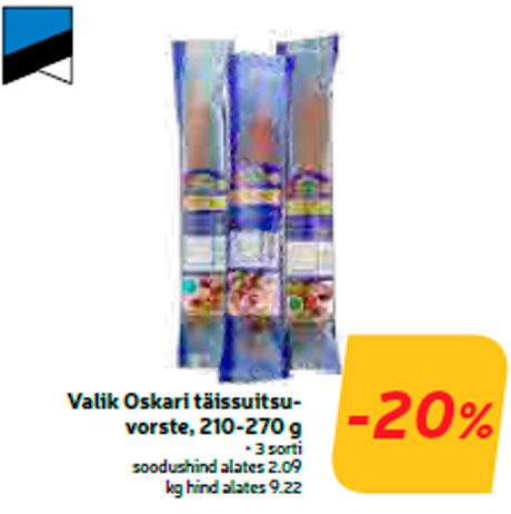 Valik Oskari täissuitsuvorste, 210-270 g  -20%
