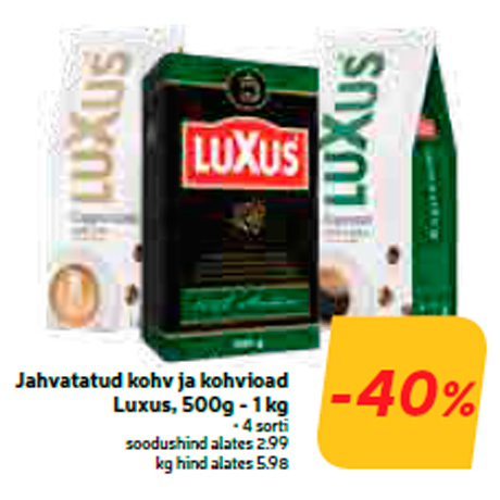 Jahvatatud kohv ja kohvioad Luxus, 500g - 1 kg  -40%
