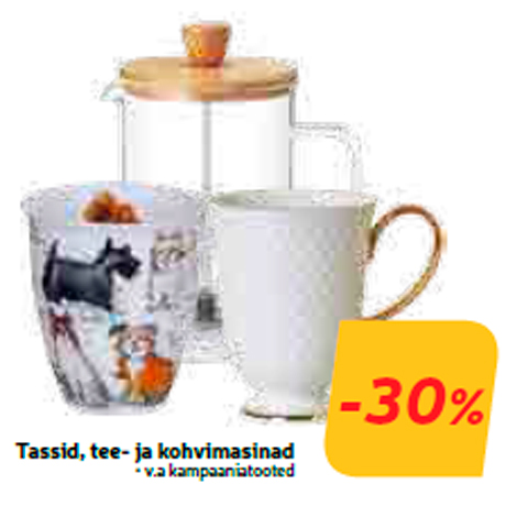 Tassid, tee- ja kohvimasinad -30%
