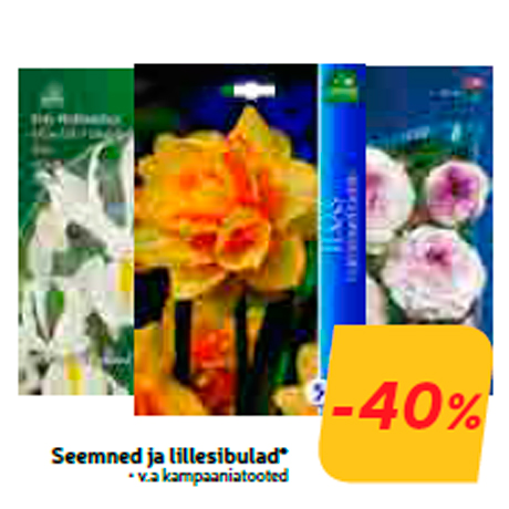 Seemned ja lillesibulad*  -40%
