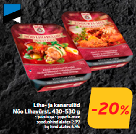 Liha- ja kanarullid Nõo Lihavürst, 430-530 g  -20%
